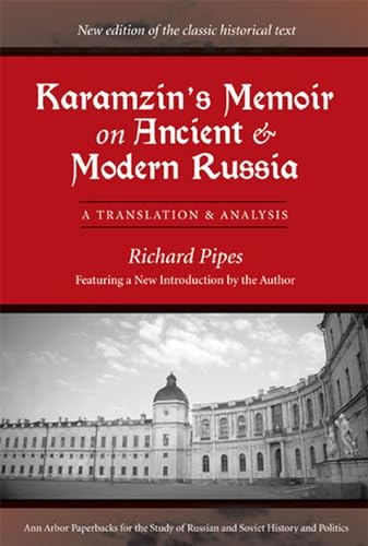 Karamzin's Memoir On Ancient And Modern Russia: A Translation And Analysis (Ann Arbor Papbacks for the Study of Russian and Soviet History and Politics) von The University of Michigan Press